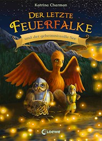 Der letzte Feuerfalke und der geheimnivolle See (Band 4) - Katrina Charman - E-Book