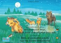 Die Geschichte vom kleinen Wildschwein Max, der sich nicht dreckig machen will. Deutsch-Spanisch. / La historia de Max, el pequeño jabalí, que no quiere ensuciarse. Aleman-Español. - Wolfgang Wilhelm - E-Book + Hörbuch