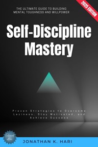 Self-Discipline Mastery: - Jonathan K. Hari - E-Book