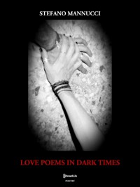 Love Poems in Dark Times - Stefano Mannucci - E-Book