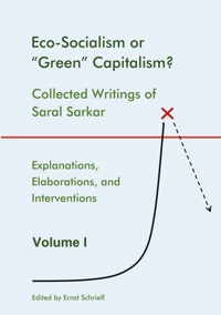Eco-Socialism or "Green" Capitalism? - Saral Sarkar - E-Book
