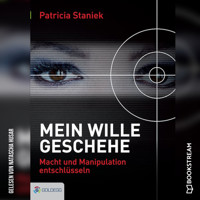 Mein Wille geschehe - Macht und Manipulation entschlüsseln (Ungekürzt) - Patricia Staniek - Hörbuch