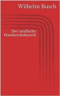 Der neidische Handwerksbursch - Wilhelm Busch - E-Book