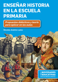 Enseñar historia en la escuela primaria - Nicolás Andrés Laino - E-Book