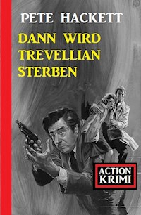Dann wird Trevellian sterben: Action Krimi - Pete Hackett - E-Book