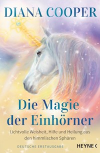 Die Magie der Einhörner - Diana Cooper - E-Book
