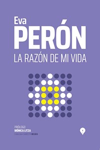 La razón de mi vida - Eva Perón - E-Book