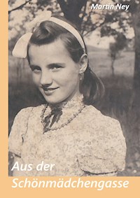 Aus der Schönmädchengasse - Martin Ney - E-Book