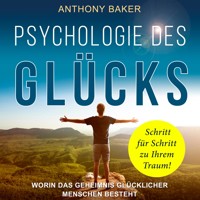 Psychologie des Glücks - Anthony Baker - Hörbuch