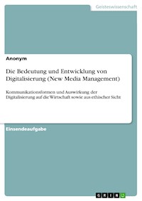 Die Bedeutung und Entwicklung von Digitalisierung (New Media Management) - - E-Book