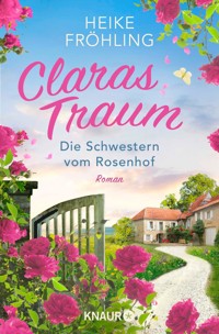 Die Schwestern vom Rosenhof. Claras Traum - Heike Fröhling - E-Book