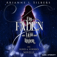 Ein Faden aus Licht und Lügen - Arianne L. Silbers - Hörbuch