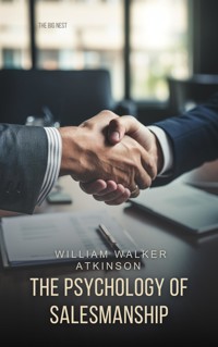 The Psychology of Salesmanship - William Walker Atkinson - E-Book