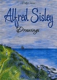 Alfred Sisley: Drawings - Dolly Connor - E-Book