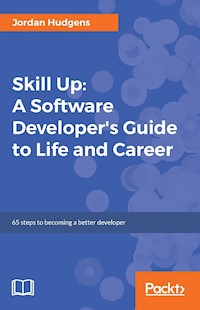 Skill Up: A Software Developer's Guide to Life and Career - Jordan Hudgens - E-Book