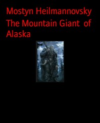 The Mountain Giant  of Alaska - Mostyn Heilmannovsky - E-Book
