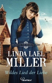 Die Frauen von Primrose Creek - Wildes Lied der Liebe - Linda Lael Miller - E-Book