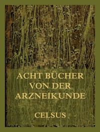 Acht Bücher von der Arzneikunde - Celsus - E-Book