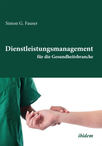 Dienstleistungsmanagement für die Gesundheitsbranche - Simon G Fauser - E-Book