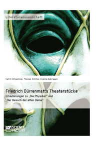 Friedrich Dürrenmatts Theaterstücke. Erläuterungen zu "Die Physiker" und "Der Besuch der alten Dame" - Eveline Zubriggen - E-Book