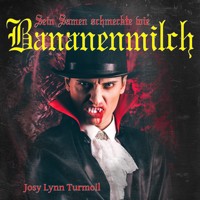 Sein Saatgut schmeckte wie Bananenmilch - Josy Lynn Turmoil - Hörbuch