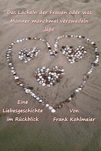 Das Lächeln der Frauen, oder was Männer verzweifeln lässt - Frank Kohlmeier - E-Book