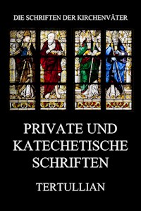 Private und katechetische Schriften - Tertullian - E-Book