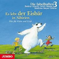 Es lebt der Eisbär in Sibirien. Die schönsten Kinderzimmerhits - Die fabelhaften 3  - Hörbuch