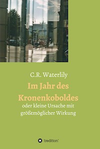Im Jahr des Kronenkoboldes - C.R. Waterlily - E-Book