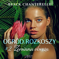 Ogród rozkoszy 2: Zerwana obroża - opowiadanie erotyczne - Black Chanterelle - Hörbuch