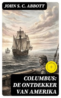 Columbus: De ontdekker van Amerika - John S. C. Abbott - E-Book