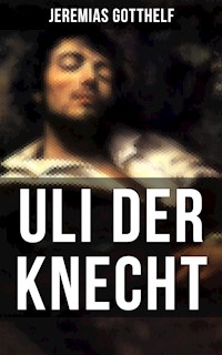 Uli der Knecht - Jeremias Gotthelf - E-Book