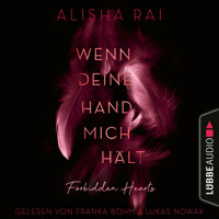 Wenn deine Hand mich hält - Forbidden Hearts-Reihe, Teil 2 (Ungekürzt) - Alisha Rai - Hörbuch