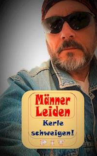 Männer Leiden - Kerle schweigen - Pit Vogt - E-Book