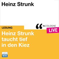 Heinz Strunk taucht tief in den Kiez - lit.COLOGNE live (ungekürzt) - Heinz Strunk - Hörbuch
