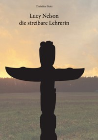 Lucy Nelson- die streitbare Lehrerin - Christine Stutz - E-Book
