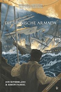 Spielbuch-Abenteuer Weltgeschichte 02 - Die spanische Armada - Jon Sutherland - E-Book