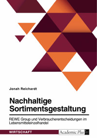 Nachhaltige Sortimentsgestaltung. REWE Group und Verbraucherentscheidungen im Lebensmitteleinzelhandel - Jonah Reichardt - E-Book