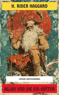 Allan und die Eis-Götter - H Rider Haggard - E-Book
