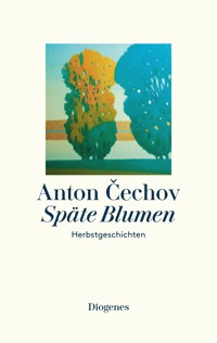 Späte Blumen - Anton Cechov - E-Book