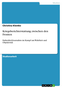 Kriegsberichterstattung zwischen den Fronten - Christina Klemke - E-Book