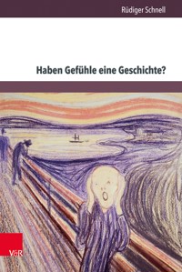Haben Gefühle eine Geschichte? - Rüdiger Schnell - E-Book