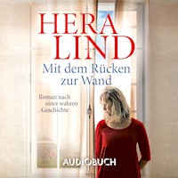 Mit dem Rücken zur Wand: Roman nach einer wahren Geschichte - Hera Lind - Hörbuch