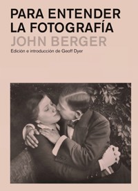 Para entender la fotografía - John Berger - E-Book