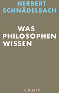 Was Philosophen wissen - Herbert Schnädelbach - E-Book