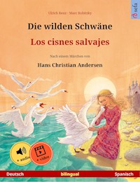 Die wilden Schwäne – Los cisnes salvajes (Deutsch – Spanisch) - Ulrich Renz - E-Book