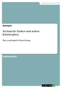 Technische Fiaskos und andere Katastrophen - - kostenlos E-Book