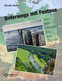 Unterwegs mit Fontane von der Ostsee bis zur Donau - Gisela Heller - E-Book