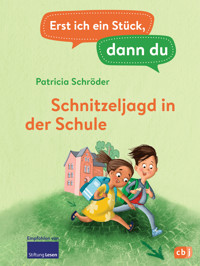 Erst ich ein Stück, dann du - Schnitzeljagd in der Schule - Patricia Schröder - E-Book