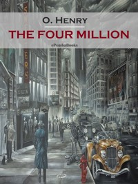 The Four Million (Annotated) - O. Henry - E-Book
